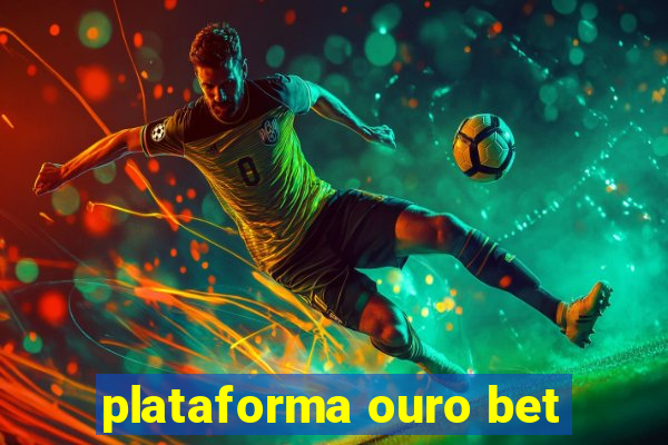 plataforma ouro bet